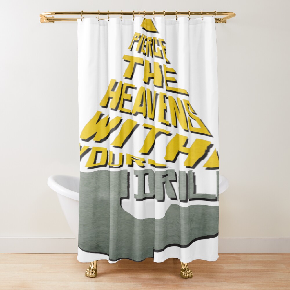 Pierce The Heavens With Your Drill Shower Curtain